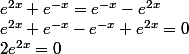 e^{2x}+e^{-x}=e^{-x}-e^{2x}
 \\ e^{2x}+e^{-x}-e^{-x}+e^{2x}=0
 \\ 2e^{2x}=0